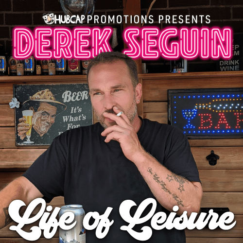 A promotional poster for Stand up Comedian Derek Seguin: Life of Leisure performing in Nova Scotia