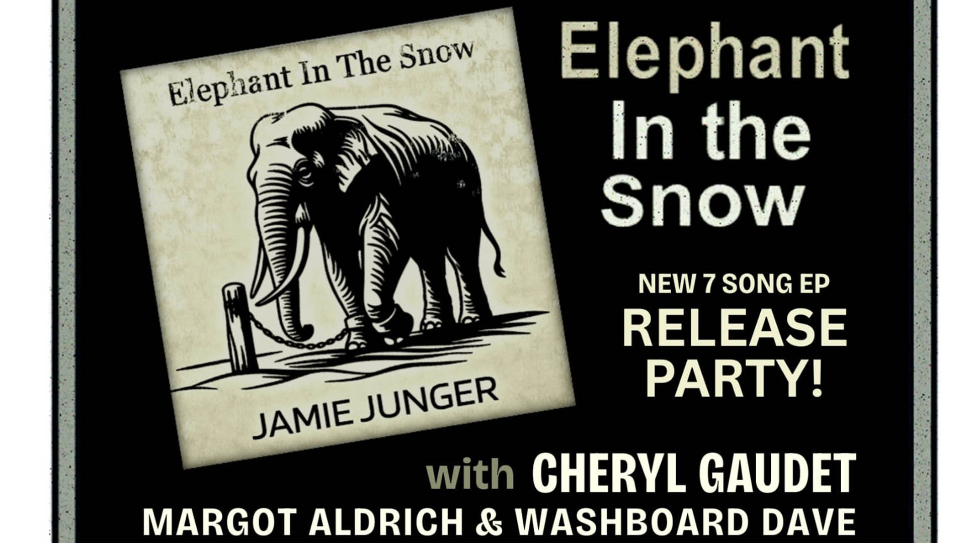 A promotional poster for Jamie Junger EP Release Party of Elephant in the Snow in Riverport Nova Scotia