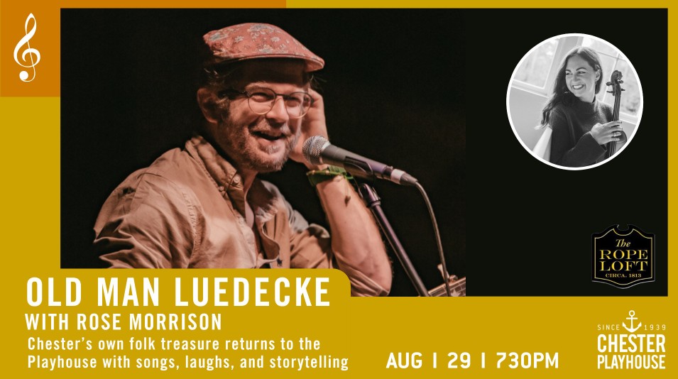 A promotional poster for Old Man Luedecke with Rose Morrison who are performing at the Chester Playhouse in Nova Scotia